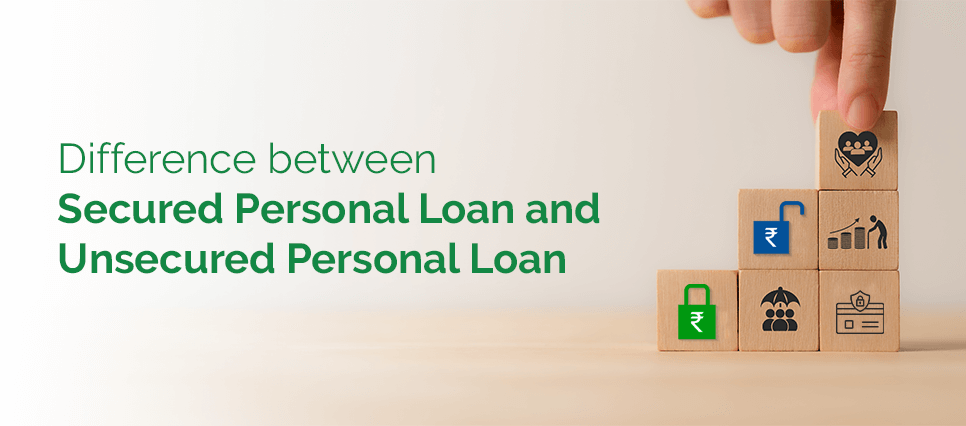 Differences Between Secured Personal Loans and Unsecured Personal Loans